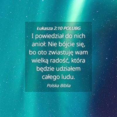 Picture 04 - Łukasza 2:10 POLUBG - I powiedział do nich anioł: Nie bójcie się, - Bible Verse Picture