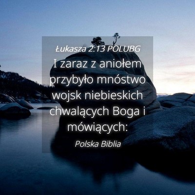 Picture 04 - Łukasza 2:13 POLUBG - I zaraz z aniołem przybyło mnóstwo wojsk - Bible Verse Picture