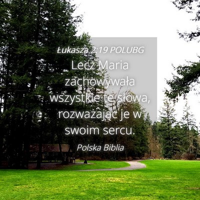 Picture 04 - Łukasza 2:19 POLUBG - Lecz Maria zachowywała wszystkie te słowa, - Bible Verse Picture