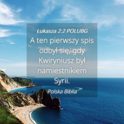 Picture 04 - Łukasza 2:2 POLUBG - A ten pierwszy spis odbył się, gdy Kwiryniusz - Bible Verse Picture