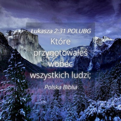 Picture 04 - Łukasza 2:31 POLUBG - Które przygotowałeś wobec wszystkich - Bible Verse Picture