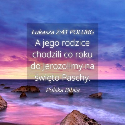 Picture 04 - Łukasza 2:41 POLUBG - A jego rodzice chodzili co roku do Jerozolimy na - Bible Verse Picture