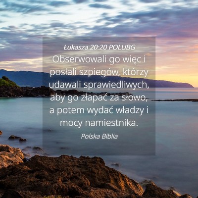 Picture 04 - Łukasza 20:20 POLUBG - Obserwowali go więc i posłali szpiegów, - Bible Verse Picture