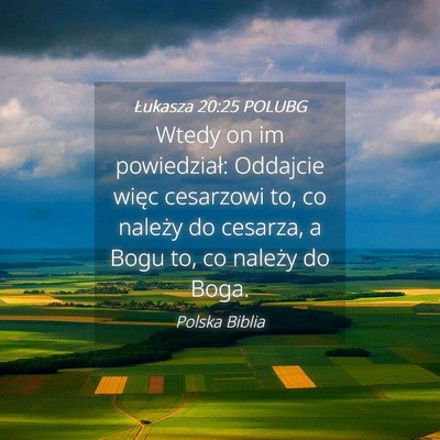 Picture 04 - Łukasza 20:25 POLUBG - Wtedy on im powiedział: Oddajcie więc cesarzowi - Bible Verse Picture