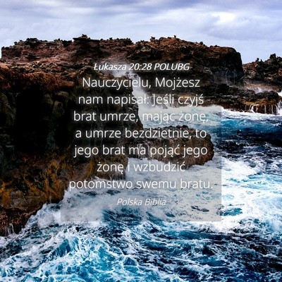 Picture 04 - Łukasza 20:28 POLUBG - Nauczycielu, Mojżesz nam napisał: Jeśli czyjś - Bible Verse Picture