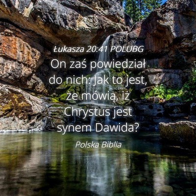 Picture 04 - Łukasza 20:41 POLUBG - On zaś powiedział do nich: Jak to jest, że - Bible Verse Picture