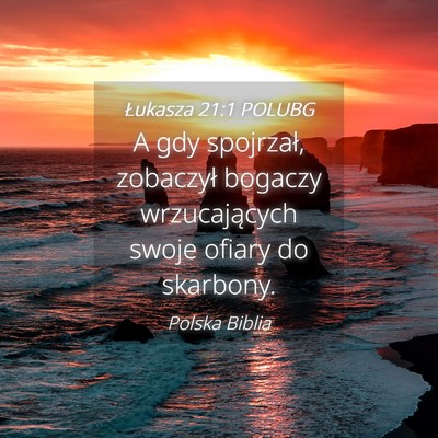 Picture 04 - Łukasza 21:1 POLUBG - A gdy spojrzał, zobaczył bogaczy wrzucających - Bible Verse Picture