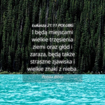 Picture 04 - Łukasza 21:11 POLUBG - I będą miejscami wielkie trzęsienia ziemi oraz - Bible Verse Picture