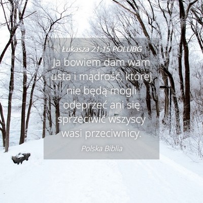 Picture 04 - Łukasza 21:15 POLUBG - Ja bowiem dam wam usta i mądrość, której nie - Bible Verse Picture