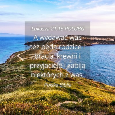 Picture 04 - Łukasza 21:16 POLUBG - A wydawać was też będą rodzice i bracia, - Bible Verse Picture