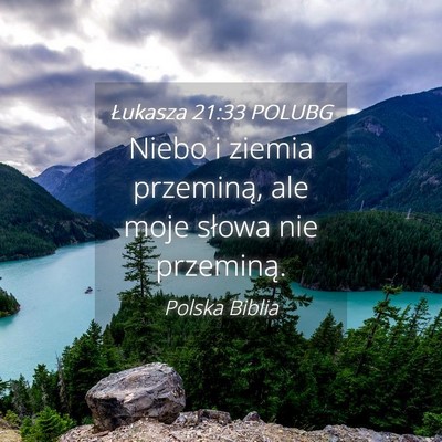 Picture 04 - Łukasza 21:33 POLUBG - Niebo i ziemia przeminą, ale moje słowa nie - Bible Verse Picture