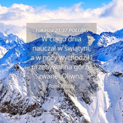 Picture 04 - Łukasza 21:37 POLUBG - W ciągu dnia nauczał w świątyni, a w nocy - Bible Verse Picture