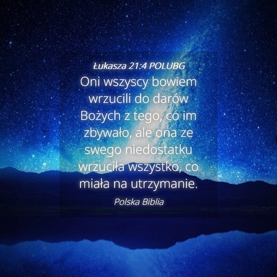 Picture 04 - Łukasza 21:4 POLUBG - Oni wszyscy bowiem wrzucili do darów Bożych z - Bible Verse Picture