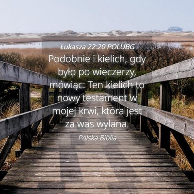 Picture 04 - Łukasza 22:20 POLUBG - Podobnie i kielich, gdy było po wieczerzy, - Bible Verse Picture