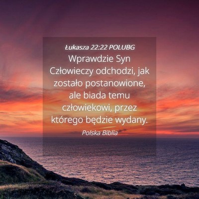 Picture 04 - Łukasza 22:22 POLUBG - Wprawdzie Syn Człowieczy odchodzi, jak zostało - Bible Verse Picture