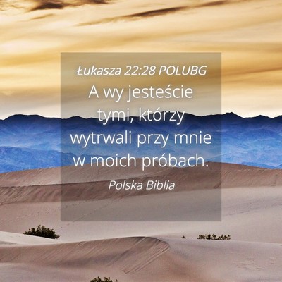 Picture 04 - Łukasza 22:28 POLUBG - A wy jesteście tymi, którzy wytrwali przy mnie - Bible Verse Picture