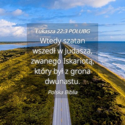 Picture 04 - Łukasza 22:3 POLUBG - Wtedy szatan wszedł w Judasza, zwanego - Bible Verse Picture