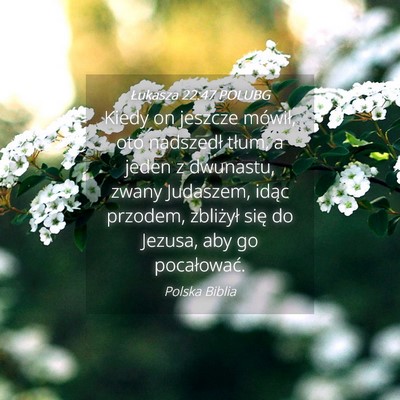 Picture 04 - Łukasza 22:47 POLUBG - Kiedy on jeszcze mówił, oto nadszedł tłum, a - Bible Verse Picture