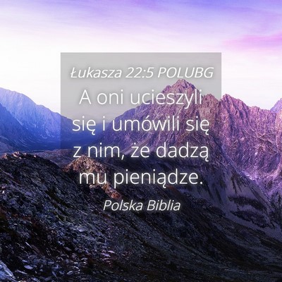 Picture 04 - Łukasza 22:5 POLUBG - A oni ucieszyli się i umówili się z nim, że - Bible Verse Picture