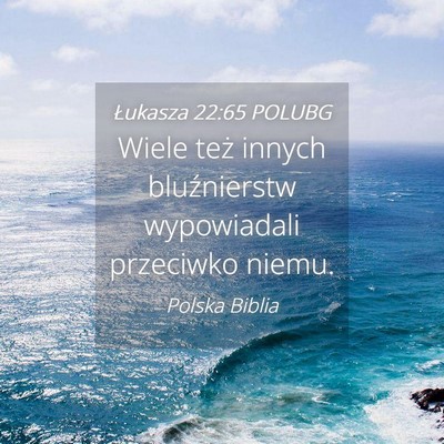 Picture 04 - Łukasza 22:65 POLUBG - Wiele też innych bluźnierstw wypowiadali - Bible Verse Picture