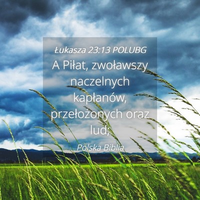 Picture 04 - Łukasza 23:13 POLUBG - A Piłat, zwoławszy naczelnych kapłanów, - Bible Verse Picture