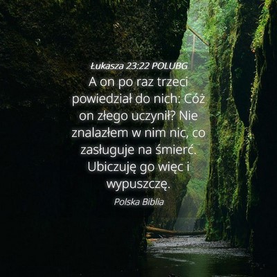 Picture 04 - Łukasza 23:22 POLUBG - A on po raz trzeci powiedział do nich: Cóż on - Bible Verse Picture