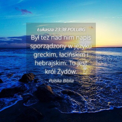 Picture 04 - Łukasza 23:38 POLUBG - Był też nad nim napis sporządzony w języku - Bible Verse Picture
