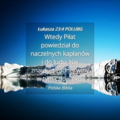 Picture 04 - Łukasza 23:4 POLUBG - Wtedy Piłat powiedział do naczelnych kapłanów - Bible Verse Picture