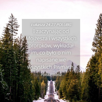 Picture 04 - Łukasza 24:27 POLUBG - I zaczynając od Mojżesza i wszystkich - Bible Verse Picture