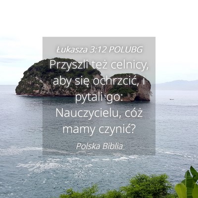 Picture 04 - Łukasza 3:12 POLUBG - Przyszli też celnicy, aby się ochrzcić, i - Bible Verse Picture