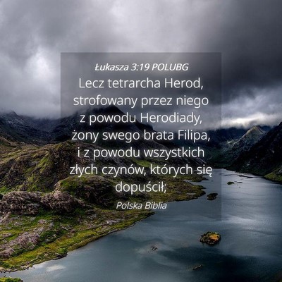 Picture 04 - Łukasza 3:19 POLUBG - Lecz tetrarcha Herod, strofowany przez niego z - Bible Verse Picture