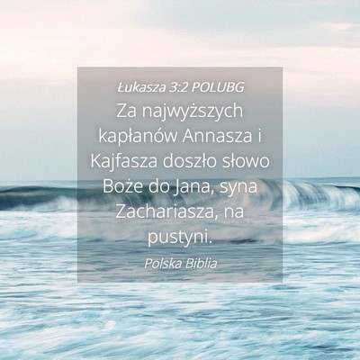Picture 04 - Łukasza 3:2 POLUBG - Za najwyższych kapłanów Annasza i Kajfasza - Bible Verse Picture