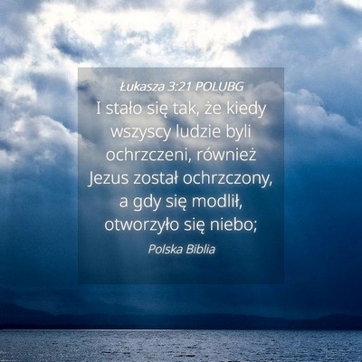 Picture 04 - Łukasza 3:21 POLUBG - I stało się tak, że kiedy wszyscy ludzie byli - Bible Verse Picture