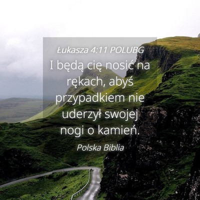 Picture 04 - Łukasza 4:11 POLUBG - I będą cię nosić na rękach, abyś - Bible Verse Picture
