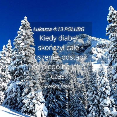 Picture 04 - Łukasza 4:13 POLUBG - Kiedy diabeł skończył całe kuszenie, - Bible Verse Picture