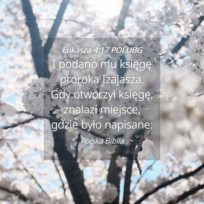 Picture 04 - Łukasza 4:17 POLUBG - I podano mu księgę proroka Izajasza. Gdy - Bible Verse Picture