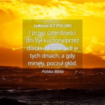 Picture 04 - Łukasza 4:2 POLUBG - I przez czterdzieści dni był kuszony przez - Bible Verse Picture