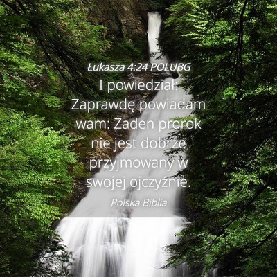 Picture 04 - Łukasza 4:24 POLUBG - I powiedział: Zaprawdę powiadam wam: Żaden - Bible Verse Picture