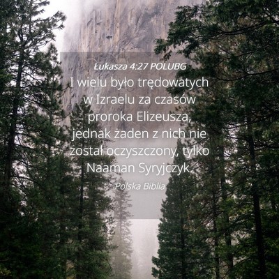 Picture 04 - Łukasza 4:27 POLUBG - I wielu było trędowatych w Izraelu za czasów - Bible Verse Picture