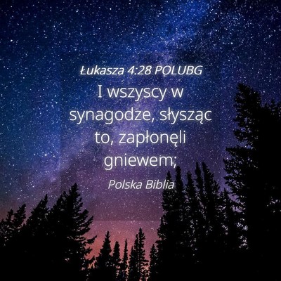 Picture 04 - Łukasza 4:28 POLUBG - I wszyscy w synagodze, słysząc to, zapłonęli - Bible Verse Picture