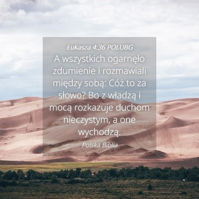 Picture 04 - Łukasza 4:36 POLUBG - A wszystkich ogarnęło zdumienie i rozmawiali - Bible Verse Picture