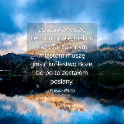 Picture 04 - Łukasza 4:43 POLUBG - Lecz on powiedział do nich: Także innym miastom - Bible Verse Picture