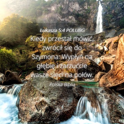 Picture 04 - Łukasza 5:4 POLUBG - Kiedy przestał mówić, zwrócił się do - Bible Verse Picture
