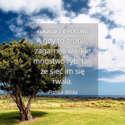Picture 04 - Łukasza 5:6 POLUBG - A gdy to zrobili, zagarnęli wielkie mnóstwo - Bible Verse Picture
