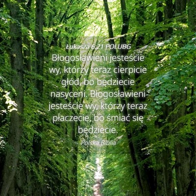 Picture 04 - Łukasza 6:21 POLUBG - Błogosławieni jesteście wy, którzy teraz - Bible Verse Picture