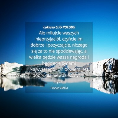 Picture 04 - Łukasza 6:35 POLUBG - Ale miłujcie waszych nieprzyjaciół, czyńcie - Bible Verse Picture