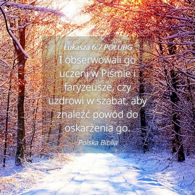 Picture 04 - Łukasza 6:7 POLUBG - I obserwowali go uczeni w Piśmie i faryzeusze, - Bible Verse Picture