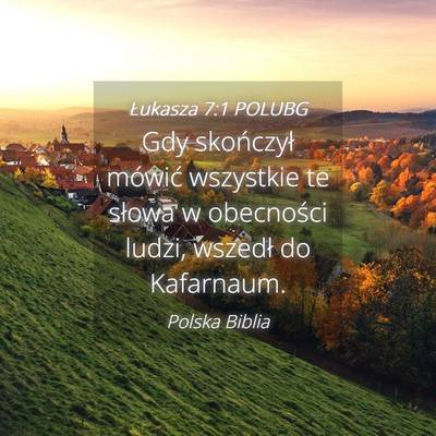 Picture 04 - Łukasza 7:1 POLUBG - Gdy skończył mówić wszystkie te słowa w - Bible Verse Picture