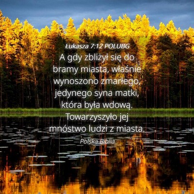 Picture 04 - Łukasza 7:12 POLUBG - A gdy zbliżył się do bramy miasta, właśnie - Bible Verse Picture