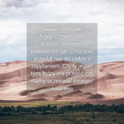 Picture 04 - Łukasza 7:20 POLUBG - A gdy ci mężczyźni przyszli do niego, - Bible Verse Picture